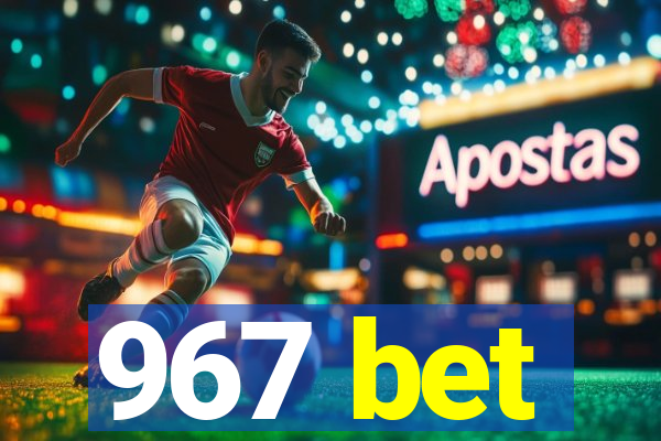 967 bet